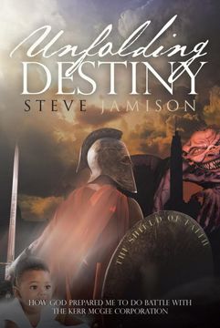 portada Unfolding Destiny: How god Prepared me to do Battle With the Kerr Mcgee Corporation 