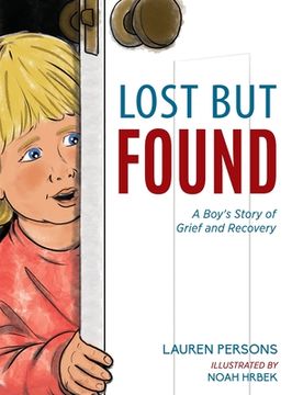 portada Lost But Found: A Boy's Story of Grief and Recovery (in English)