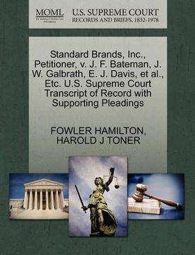 portada standard brands, inc., petitioner, v. j. f. bateman, j. w. galbrath, e. j. davis, et al., etc. u.s. supreme court transcript of record with supporting