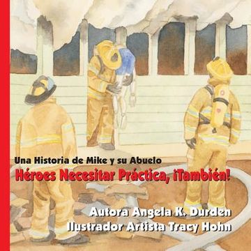 portada Héroes Necesitar Práctica, ¡También!: Una Historia de Mike y su Abuelo.