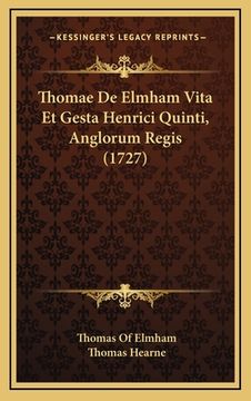 portada Thomae De Elmham Vita Et Gesta Henrici Quinti, Anglorum Regis (1727) (in Latin)