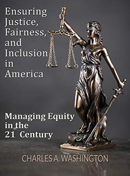 portada Ensuring Justice, Fairness, and Inclusion in America: Managing Equity in the 21st Century