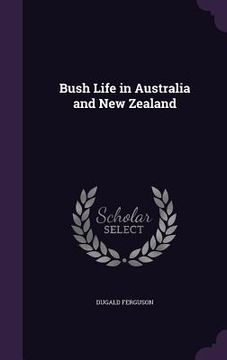 portada Bush Life in Australia and New Zealand (en Inglés)