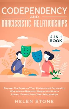 portada Codependency and Narcissistic Relationships 2-in-1 Book: Discover The Reason of Your Codependent Personality, Why You're a Narcissist Magnet and How t (en Inglés)