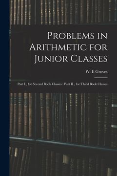 portada Problems in Arithmetic for Junior Classes: Part I., for Second Book Classes: Part II., for Third Book Classes (in English)