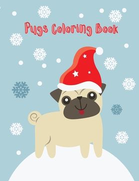 portada Pugs Coloring Book: Cute pug coloring book for kids (Funny Coloring Books for Kids) (in English)