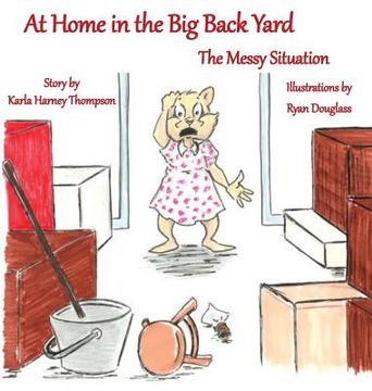 portada At Home in the Big Back Yard: The Messy Situation (in English)