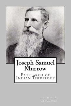 portada Joseph Samuel Murrow: Patriarch of Indian Territory (en Inglés)