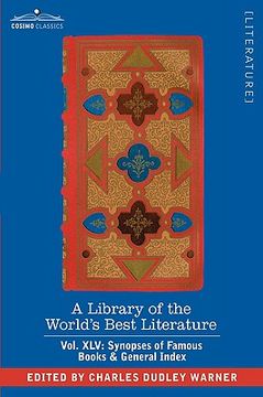 portada a library of the world's best literature - ancient and modern - vol.xlv (forty-five volumes); synopses of famous books & general index (en Inglés)