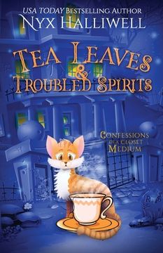 portada Tea Leaves & Troubled Spirits, Confessions of a Closet Medium, Book 6 (en Inglés)
