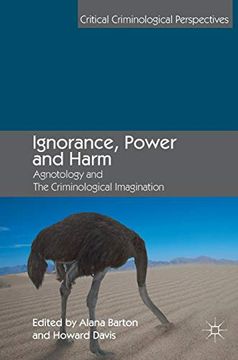 portada Ignorance, Power and Harm: Agnotology and the Criminological Imagination (Critical Criminological Perspectives) (en Inglés)