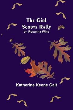 portada The Girl Scouts Rally; or, Rosanna Wins (en Inglés)