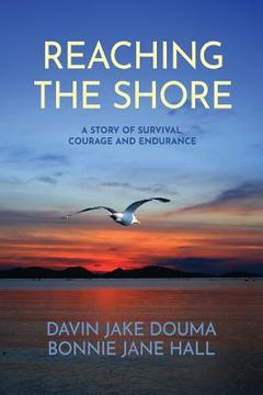 portada Reaching The Shore: A Story of Survival, Courage and Endurance (en Inglés)