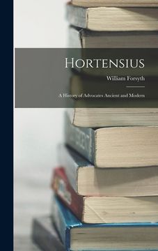 portada Hortensius: A History of Advocates Ancient and Modern (en Inglés)