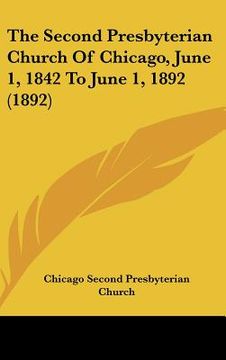 portada the second presbyterian church of chicago, june 1, 1842 to june 1, 1892 (1892) (en Inglés)