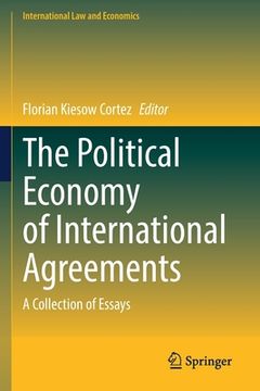 portada The Political Economy of International Agreements: A Collection of Essays (in English)