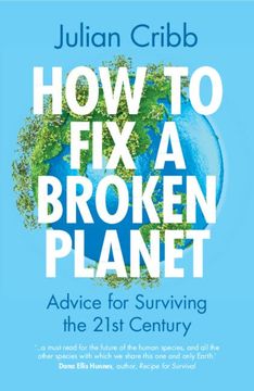 portada How to fix a Broken Planet: Advice for Surviving the 21St Century (in English)