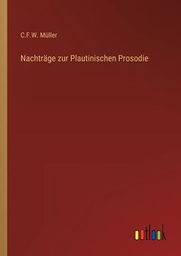 portada Nachträge zur Plautinischen Prosodie (en Alemán)