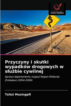 portada Przyczyny i skutki wypadków drogowych w slużbie cywilnej (en Polaco)