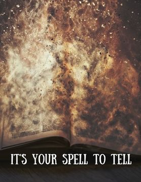 portada It's Your Spell to Tell 8.5x11: Create Your Own Book of Shadows (en Inglés)