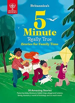 portada Britannica'S 5-Minute Really True Stories for Family Time: 30 Amazing Stories: Featuring Baby Dinosaurs, Helpful Dogs, Playground Science, Family Reunions, a World of Birthdays, and so Much More! 