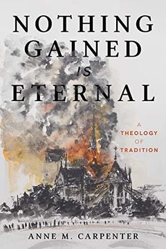 portada Nothing Gained is Eternal: A Theology of Tradition (en Inglés)