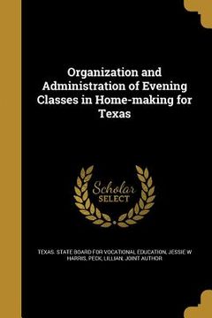 portada Organization and Administration of Evening Classes in Home-making for Texas (en Inglés)