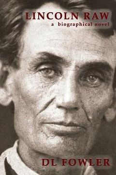 portada Lincoln Raw: a biographical novel (en Inglés)
