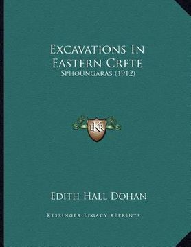 portada excavations in eastern crete: sphoungaras (1912) (en Inglés)
