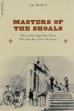 portada masters of the shoals: tales of the cape fear pilots who ran the union blockade (en Inglés)