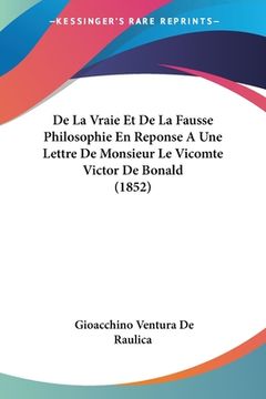 portada De La Vraie Et De La Fausse Philosophie En Reponse A Une Lettre De Monsieur Le Vicomte Victor De Bonald (1852) (in French)