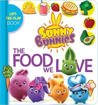 portada Sunny Bunnies: The Food we Love: A Lift the Flap Book (in English)
