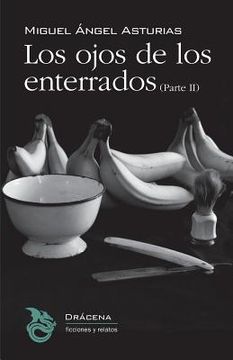 portada Los Ojos De Los Enterrados (parte Ii) (triloga Bananera) (volume 3) (spanish Edition) (in Spanish)