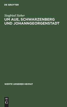 portada Um Aue, Schwarzenberg und Johanngeorgenstadt (en Alemán)