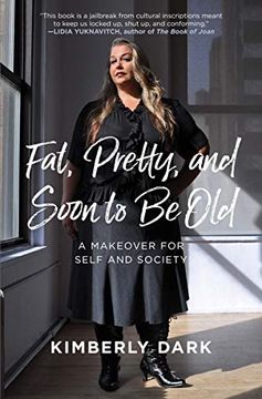 portada Fat, Pretty, and Soon to be Old: A Makeover for Self and Society (en Inglés)