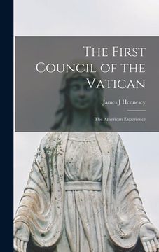 portada The First Council of the Vatican: the American Experience (en Inglés)
