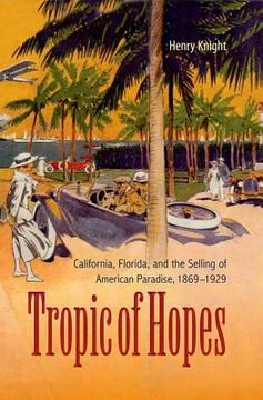 portada tropic of hopes: california, florida, and the selling of american paradise (en Inglés)