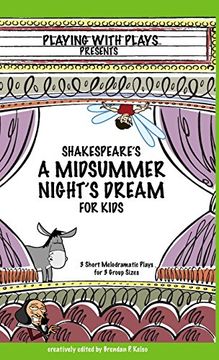 portada Shakespeare's A Midsummer Night's Dream for Kids: 3 Short Melodramatic Plays for 3 Group Sizes (Playing With Plays)