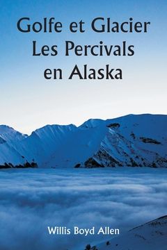 portada Golfe et Glacier Les Percivals en Alaska (in French)