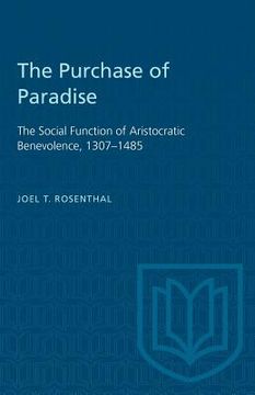 portada The Purchase of Paradise: The Social Function of Aristocratic Benevolence, 1307-1485 (en Inglés)
