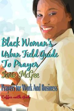 portada Black Women Urban Field Guide to Prayer: Prayers For Work And Business (in English)