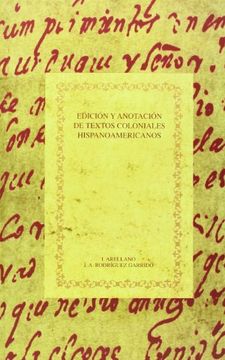 portada edición y anotación de textos coloniales hispanoamericanos.