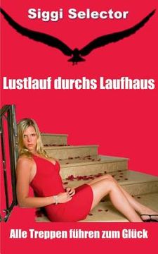 portada Lustlauf durchs Laufhaus: Alle Treppen führen zum Glück (in German)