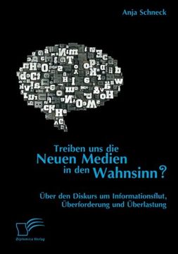 portada Treiben Uns Die Neuen Medien in Den Wahnsinn? Uber Den Diskurs Um Informationsflut, Uberforderung Und Uberlastung (German Edition)