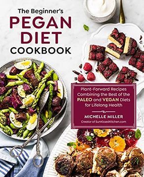 portada The Beginner'S Pegan Diet Cookbook: Plant-Forward Recipes Combining the Best of the Paleo and Vegan Diets for Lifelong Health (en Inglés)