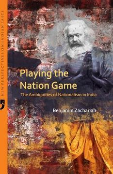 portada Playing the Nation Game: The Ambiguities of Nationalism in India (in English)