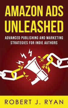portada Amazon Ads Unleashed: Advanced Publishing and Marketing Strategies for Indie Authors (en Inglés)