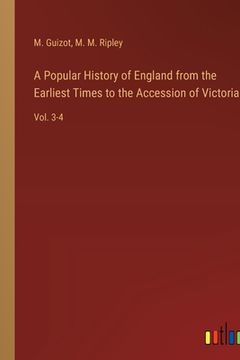 portada A Popular History of England from the Earliest Times to the Accession of Victoria: Vol. 3-4 (en Inglés)