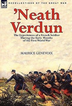 portada 'neath verdun: the experiences of a french soldier during the early months of the first world war (en Inglés)