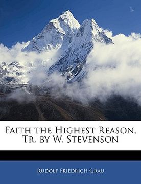 portada faith the highest reason, tr. by w. stevenson